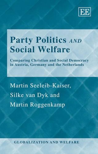 Бумажная книга «Party Politics and Social Welfare: Comparing Christian and Social Democracy in Austria, Germany and the Netherlands», авторов Мартин Роггенкамп, Мартин Зелейб-Кайзер, Силке ван Дейк - фото №1