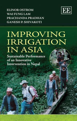 Бумажная книга «Improving Irrigation in Asia: Sustainable Performance of an Innovative Intervention in Nepal», авторов Элинор Остром, Ганеш П. Шивакоти, Прачанда Прадхан, Вай Фунг Лам - фото №1