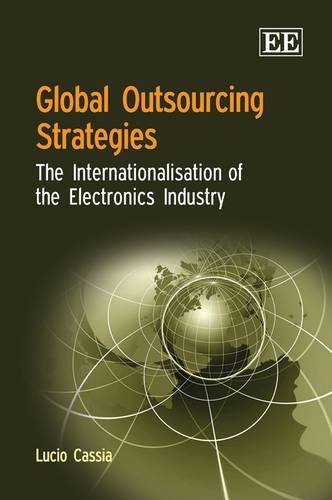 Бумажная книга «Global Outsourcing Strategies: The Internationalisation of the Electronics Industry», автор Лусио Кассия - фото №1
