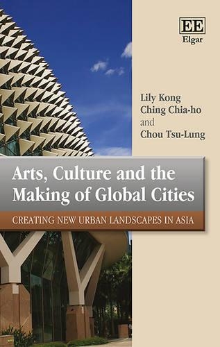 Бумажная книга «Arts, Culture and the Making of Global Cities: Creating New Urban Landscapes in Asia», авторов Чинг Чиа-хо, Чоу Тсу-Лунг, Лили Конг - фото №1