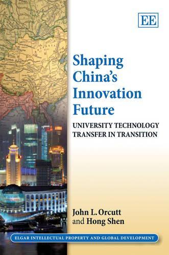 Паперова книга «Shaping China’s Innovation Future: University Technology Transfer in Transition», авторів Хун Шен, Джон Л. Оркутт - фото №1