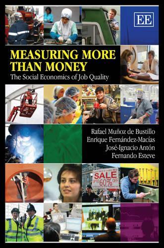Бумажная книга «Measuring More than Money: The Social Economics of Job Quality», авторов Энрике Фернандес-Масиас, Фернандо Эстеве, Хосе-Игнасио Антон, Рафаэль Муньос де Бустильо - фото №1