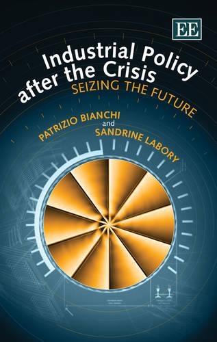 Бумажная книга «Industrial Policy after the Crisis: Seizing the Future», авторов Патрицио Бьянки, Сандрин Лабори - фото №1