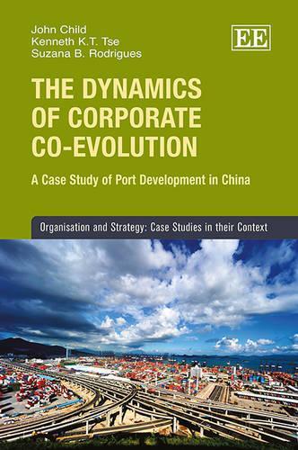 Бумажная книга «The Dynamics of Corporate Co-evolution: A Case Study of Port Development in China», авторов Джон Чайлд, Кеннет К.-Т. Це, Сюзана Б. Родригес - фото №1