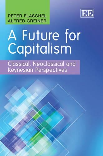 Бумажная книга «A Future for Capitalism: Classical, Neoclassical and Keynesian Perspectives», авторов Альфред Грейнер, Питер Флашель - фото №1