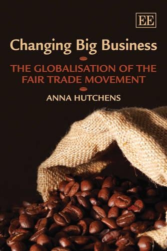 Бумажная книга «Changing Big Business: The Globalisation of the Fair Trade Movement», автор Анна Хатченс - фото №1