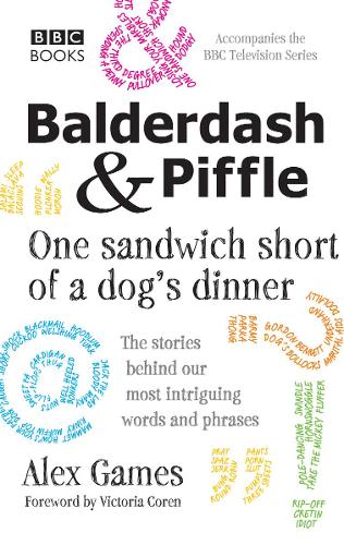 Бумажная книга «Balderdash & Piffle: One Sandwich Short of a Dog's Dinner», автор Алекс Геймс - фото №1