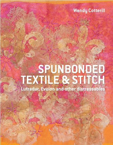 Бумажная книга «Spunbonded Textile and Stitch: Lutradur, Evolon and other Distressables», автор Венди Коттерилл - фото №1