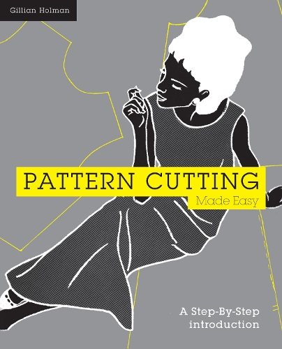 Паперова книга «Pattern Cutting Made Easy: A step-by-step introduction to dressmaking», автор Джилліан Холман - фото №1