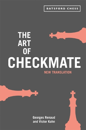 Паперова книга «The Art of Checkmate: new translation with algebraic chess notation», авторів Жорж Рено, Віктор Кан - фото №1