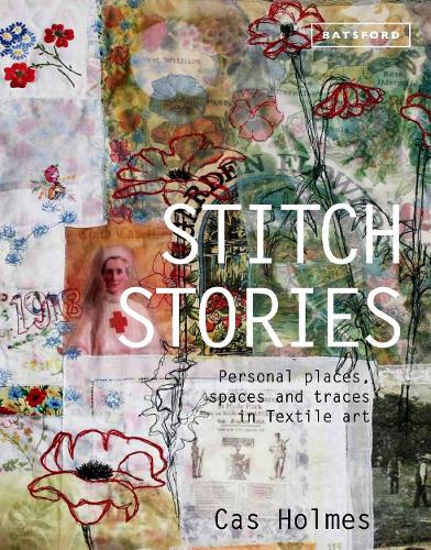 Паперова книга «Stitch Stories: Personal places, spaces and traces in textile art», автор Кес Холмс - фото №1
