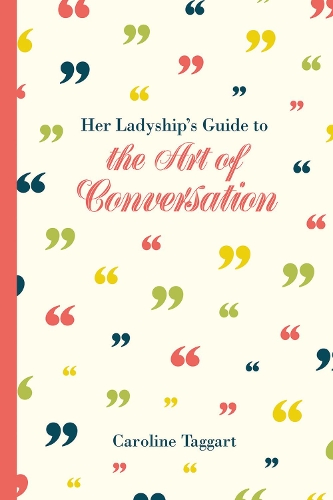 Бумажная книга «Her Ladyship's Guide to the Art of Conversation», автор Кэролайн Таггарт - фото №1
