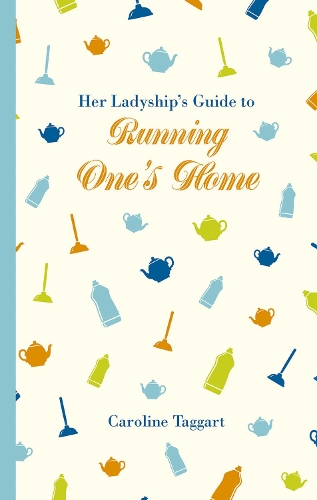 Паперова книга «Her Ladyship's Guide to Running One's Home», автор Керолайн Таггарт - фото №1