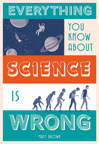 Паперова книга «Everything You Know About Science is Wrong», автор Метт Браун - фото №1