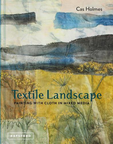Бумажная книга «Textile Landscape: Painting with Cloth in Mixed Media», автор Кас Холмс - фото №1