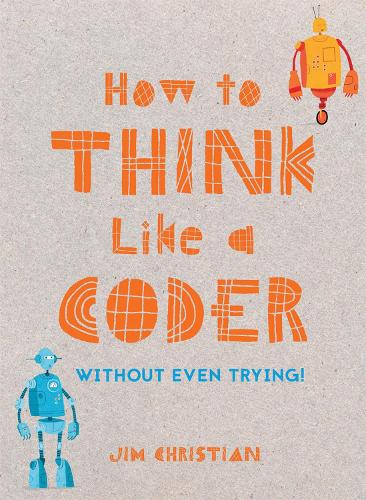 [object Object] «How to Think Like a Coder: Without Even Trying», автор Джим Крістіан - фото №1