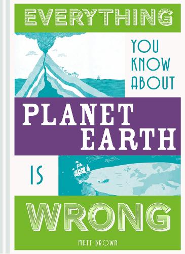 Паперова книга «Everything You Know About Planet Earth is Wrong», автор Метт Браун - фото №1