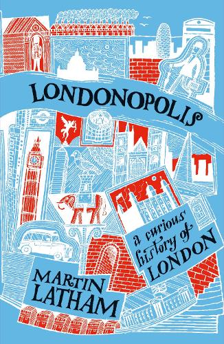 Паперова книга «Londonopolis: A Curious and Quirky History of London», автор Мартін Лейтем - фото №1