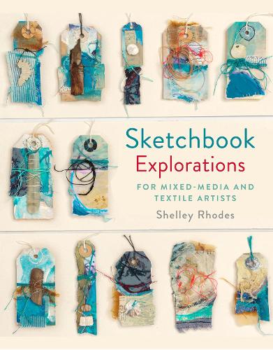 Паперова книга «Sketchbook Explorations: for mixed-media and textile artists», автор Шеллі Роудс - фото №1