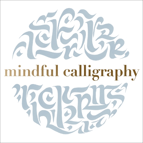 Паперова книга «Mindful Calligraphy: Beautiful Mark Making», автор Колектив Каллімантра - фото №1