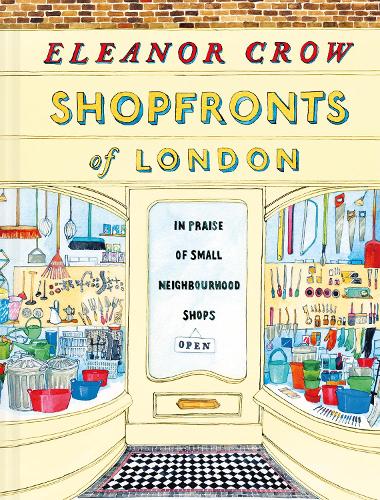 Бумажная книга «Shopfronts of London: In praise of small neighbourhood shops», автор Элеонора Кроу - фото №1