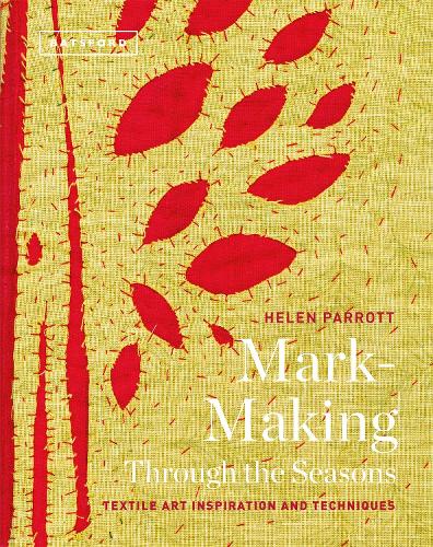 Бумажная книга «Mark-Making Through the Seasons: Textile Art Inspirations and Techniques», автор Хелен Пэрротт - фото №1
