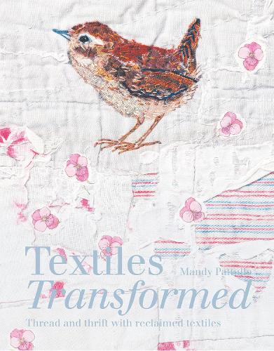 Паперова книга «Textiles Transformed: Thread and thrift with reclaimed textiles», автор Менді Паттулло - фото №1