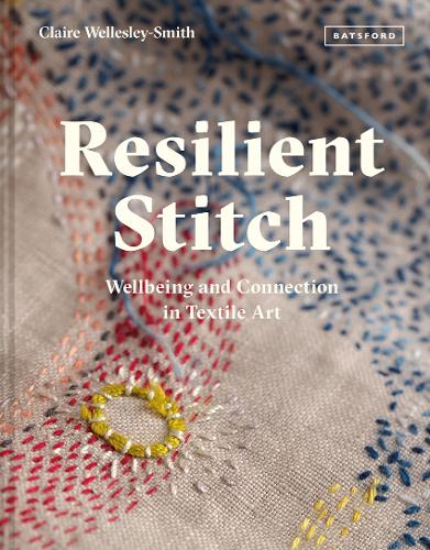 Паперова книга «Resilient Stitch: Wellbeing and Connection in Textile Art», автор Клер Веллеслі-Сміт - фото №1