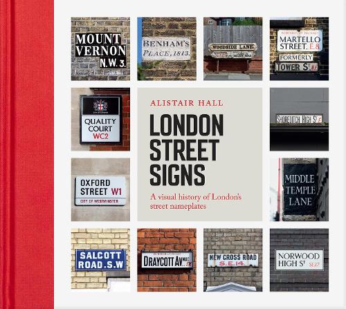Бумажная книга «London Street Signs: A visual history of London's street nameplates», автор Алистер Холл - фото №1
