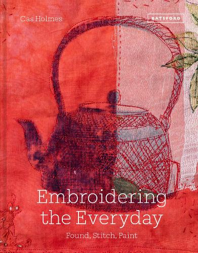 Паперова книга «Embroidering the Everyday: Found, Stitch and Paint», автор Кес Холмс - фото №1