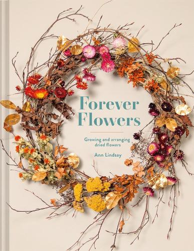 Бумажная книга «Forever Flowers: Growing and arranging dried flowers», автор Энн Линдсей - фото №1