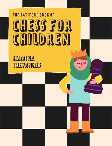 [object Object] «The Batsford Book of Chess for Children New Edition: Beginner's chess for kids», автор Сабрина Шеванн - фото №1