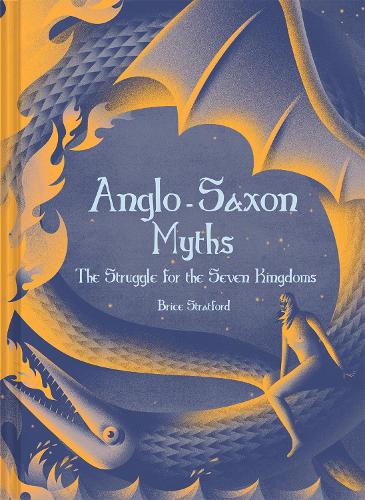 Бумажная книга «Anglo-Saxon Myths: The Struggle for the Seven Kingdoms», автор Брайс Стратфорд Стратфорд - фото №1