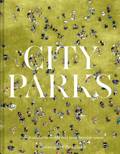 Бумажная книга «City Parks: A stroll around the world's most beautiful public spaces», автор Кристофер Бинленд - фото №1