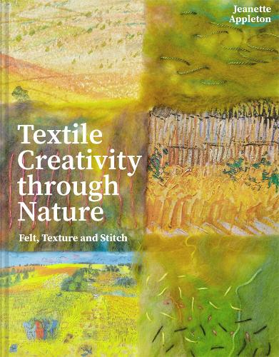 Паперова книга «Textile Creativity Through Nature: Felt, Texture and Stitch», автор Жанетт Епплтон - фото №1