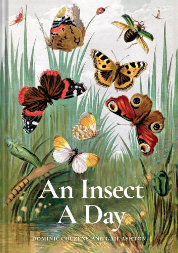 Бумажная книга «An Insect A Day: Bees, bugs, and pollinators for every day of the year», авторов Доминик Кузенс, Гейл Эштон - фото №1