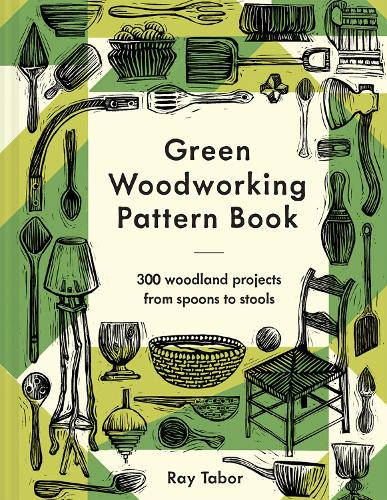 Бумажная книга «Green Woodworking Pattern Book: 300 woodland projects from spoons to stools», автор Рэй Табор - фото №1