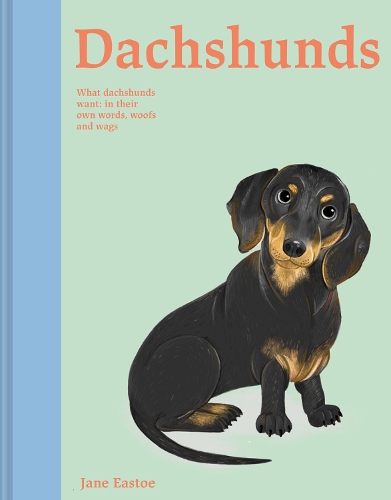 Бумажная книга «Dachshunds: What Dachshunds want: in their own words, woofs and wags», автор Джейн Исто - фото №1