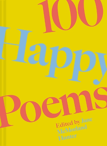 Бумажная книга «100 Happy Poems: To raise your spirits every day», автор Джейн Макморланд Хантер - фото №1
