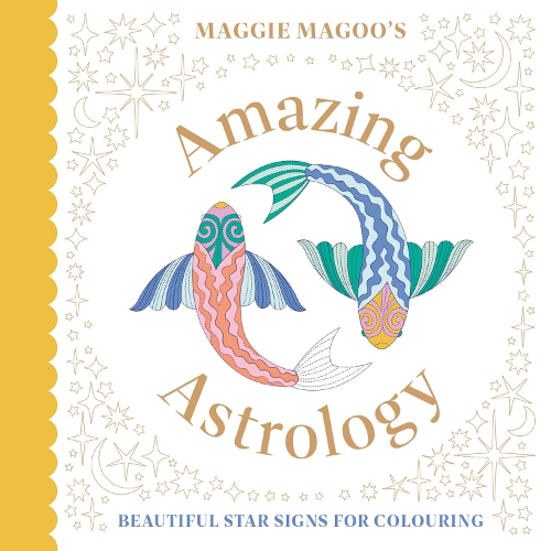 Паперова книга «Maggie Magoo’s Amazing Astrology: beautiful star signs for colouring», автор Меґґі Маґу Дизайнс - фото №1