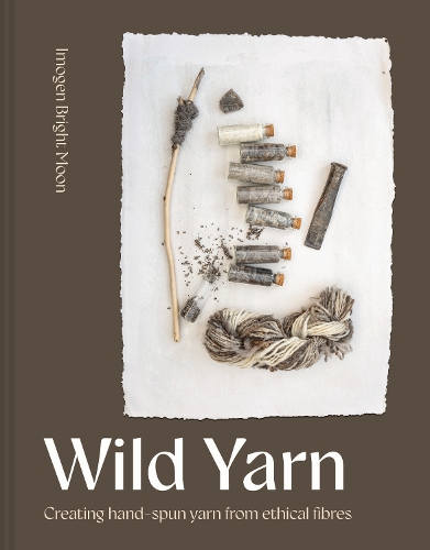 Паперова книга «Wild Yarn: Creating hand-spun yarn from ethical fibres», автор Імоджен Брайт Мун - фото №1
