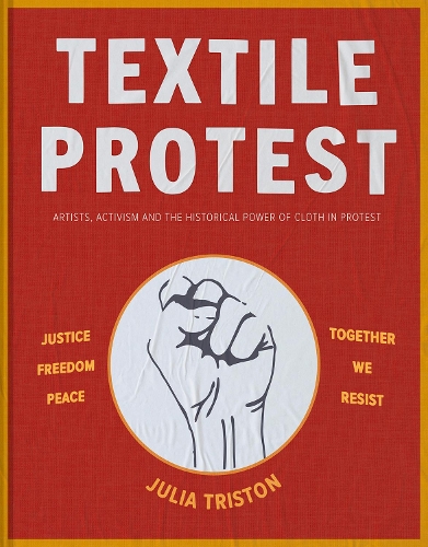 Бумажная книга «Textile Protest: Artists, activism and the historical power of cloth in protest», автор Джулия Тристон - фото №1