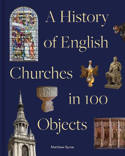 Паперова книга «History of English Churches in 100 Objects», автор Метью Берн - фото №1