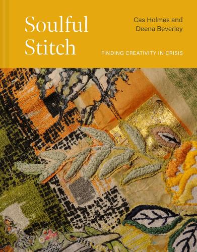 Бумажная книга «Soulful Stitch: Finding creativity in crisis», авторов Кас Холмс, Дина Беверли - фото №1