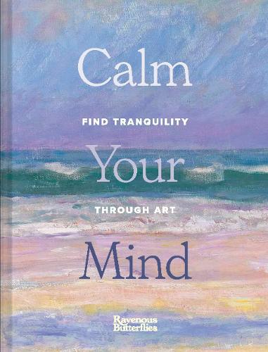Бумажная книга «Calm Your Mind: A journey to tranquility», автор Ravenous Butterflies - фото №1