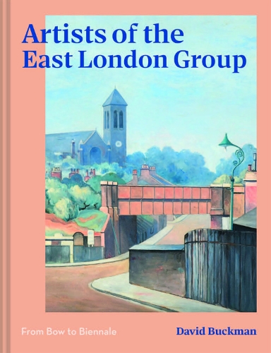 Бумажная книга «Artists of the East London Group: From Bow to Biennale», автор Дэвид Бакман - фото №1
