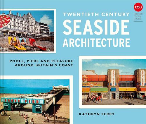 Бумажная книга «Twentieth Century Seaside Architecture: Pools, Piers and Pleasure around Britain's Coast», автор Кэтрин Ферри - фото №1