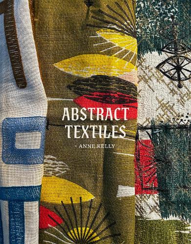 Паперова книга «Abstract Textiles: Colour, shape and pattern in textile art», автор Енн Келлі - фото №1