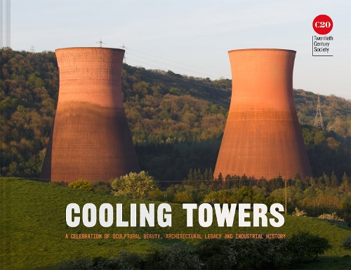 Паперова книга «Cooling Towers: A celebration of sculptural beauty, industrial history and architectural legacy», автор Суспільство двадцятого століття - фото №1