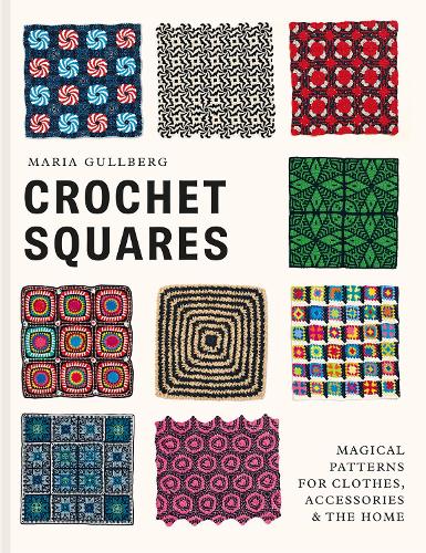 [object Object] «Crochet Squares: Magical patterns for clothes, accessories, and the home», автор Марія Гуллберг - фото №1